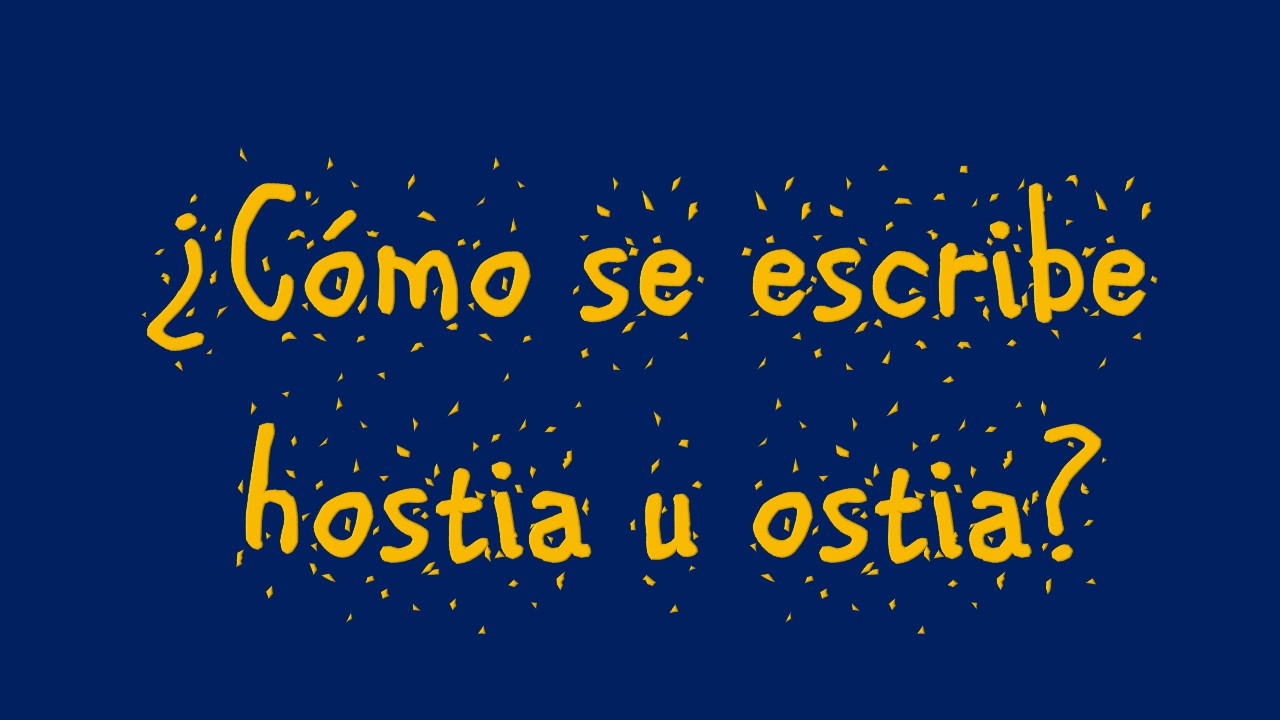 Cómo se escribe hostia u ostia - 5 pasos - Educar Doncomos.com